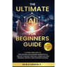 The Ultimate AI For Beginners Guide: A Stress-Free Guide on How Anyone Can Leverage Generative AI for Fast Content Creation, Career Success, Personal