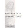 Ellen Gilchrist: Collected Stories