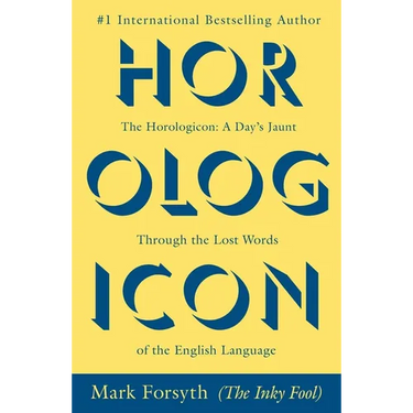 The Horologicon: A Day's Jaunt Through the Lost Words of the English Language