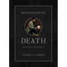 Meditations on Death: Preparing for Eternity