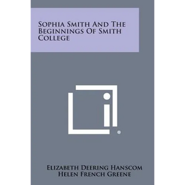 Sophia Smith and the Beginnings of Smith College