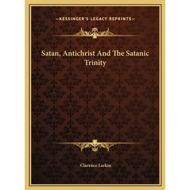 Satan, Antichrist And The Satanic Trinity