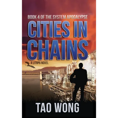 Cities in Chains: A LitRPG Apocalypse: The System Apocalypse: Book 4
