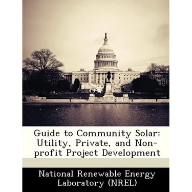 Guide to Community Solar: Utility, Private, and Non-Profit Project Development