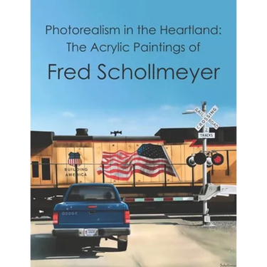 Photorealism in the Heartland: The Acrylic Paintings of Fred Schollmeyer