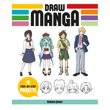 Draw Manga: 10 Step-By-Step Projects