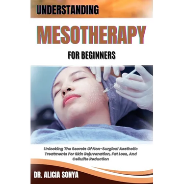 Understanding Mesotherapy for Beginners: Unlocking The Secrets Of Non-Surgical Aesthetic Treatments For Skin Rejuvenation, Fat Loss, And Cellulite Red