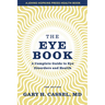 The Eye Book: A Complete Guide to Eye Disorders and Health
