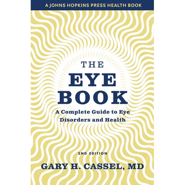The Eye Book: A Complete Guide to Eye Disorders and Health