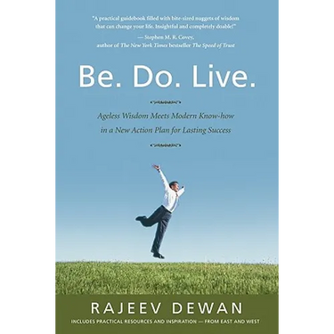 Be. Do. Live.: Ageless Wisdom Meets Modern Know-how in a New Action Plan for Lasting Success