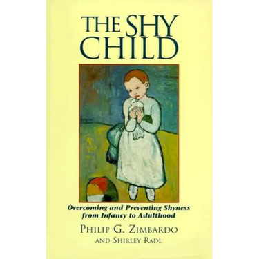 The Shy Child: Overcoming and Preventing Shyness from Infancy to Adulthood
