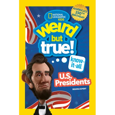 Weird But True! Know-It-All U.S. Presidents, Updated & Expanded
