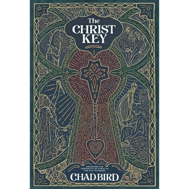 The Christ Key: Unlocking the Centrality of Christ in the Old Testament