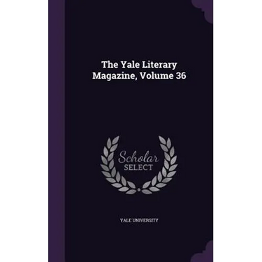 The Yale Literary Magazine, Volume 36