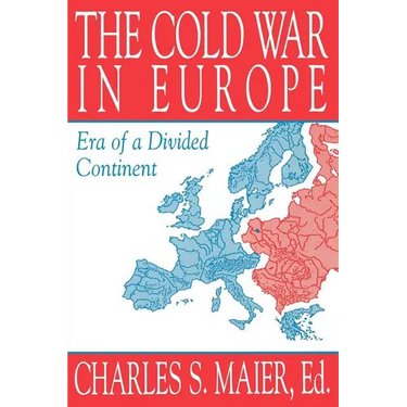 The Cold War in Europe: Era of a Divided Continent