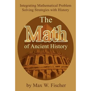 The Math of Ancient History: Integrating Mathematical Problem Solving Strategies with History