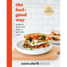 The Feel-Good Way: Simple Recipes for a Better Life