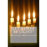 Let There Be Light!: Hanukkah Meditations