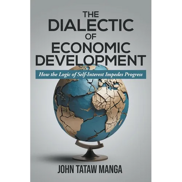 The Dialectic of Economic Development: How the Logic of Self-Interest Impedes Progress