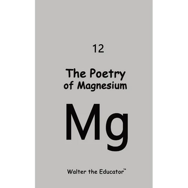 The Poetry of Magnesium