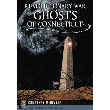 Revolutionary War Ghosts of Connecticut