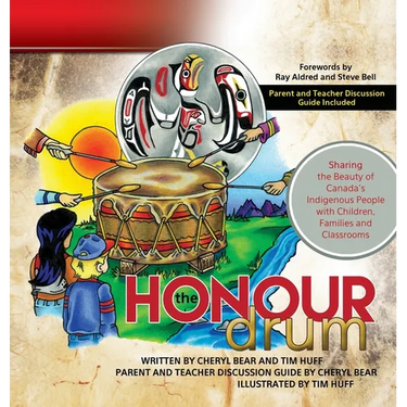 The Honour Drum: Sharing the Beauty of Canada's Indigenous People with Children, Families and Classrooms