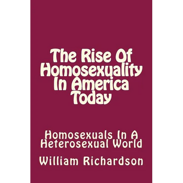 The Rise Of Homosexuality In America Today: Homosexuals In A Heterosexual World
