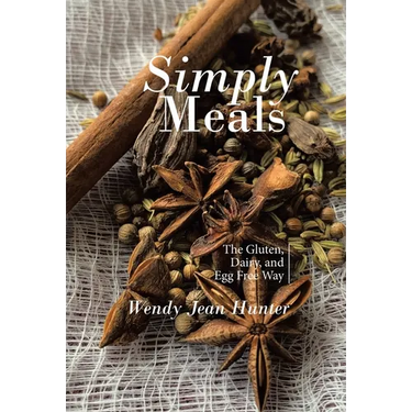 Simply Meals: The Gluten, Dairy, and Egg Free Way