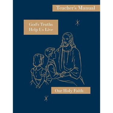 God's Truths Help Us Live: Teacher's Manual: Our Holy Faith Series