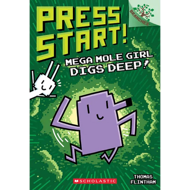 Mega Mole Girl Digs Deep!: A Branches Book (Press Start! #15)