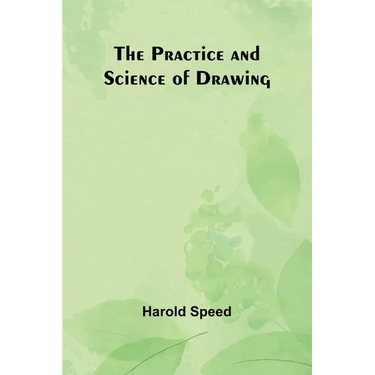 The Practice and Science of Drawing
