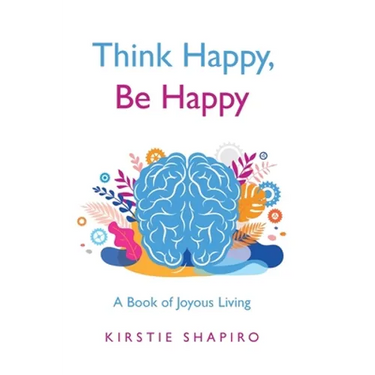 Think Happy, Be Happy: A Book of Joyous Living