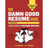 The Damn Good Resume Guide: A Crash Course in Resume Writing