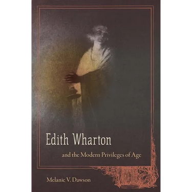 Edith Wharton and the Modern Privileges of Age