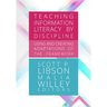 Teaching Information Literacy by Discipline:: Using and Creating Adaptations of the Framework