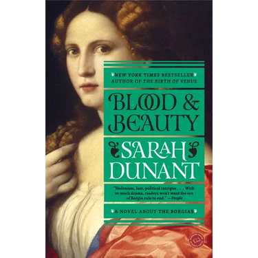 Blood and Beauty: A Novel About the Borgias