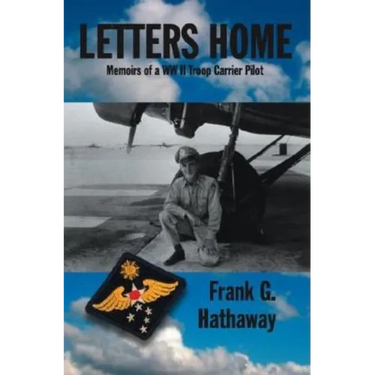 Letters Home: Memoirs of a Ww Ii Troop Carrier Pilot