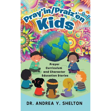 Pray'in/Praiz'en Kids: Prayer Curriculum and Character Education Stories