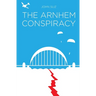 The Arnhem Conspiracy