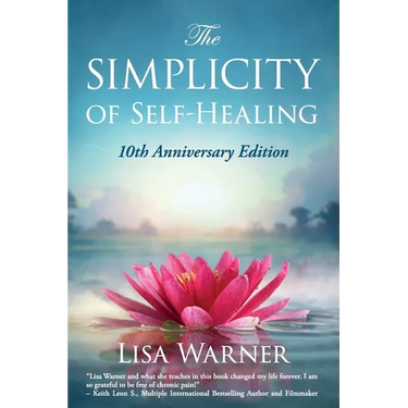 The Simplicity of Self-Healing: 10th Anniversary Edition
