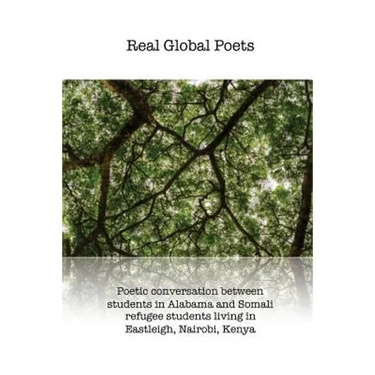 Real Global Poets: Poetic conversation between students in Alabama and Somali refugee students living in Eastleigh, Nairobi, Kenya