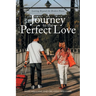 A Journey to the Perfect Love: Lasting Beyond the Broken Pieces