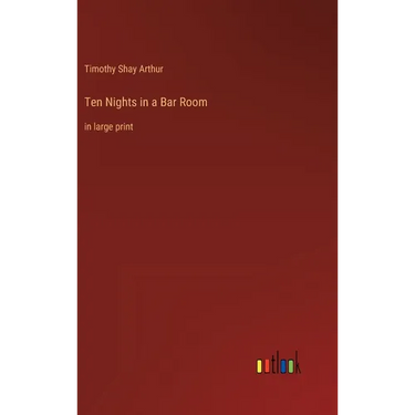Ten Nights in a Bar Room: in large print