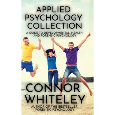 Applied Psychology Collection: A Guide To Developmental, Health and Forensic Psychology