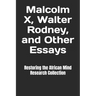 Malcolm X, Walter Rodney, and Other Essays
