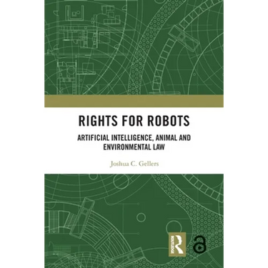 Rights for Robots: Artificial Intelligence, Animal and Environmental Law