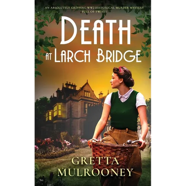 DEATH AT LARCH BRIDGE an absolutely gripping WW2 historical murder mystery full of twists