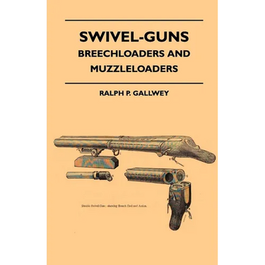 Swivel-Guns - Breechloaders And Muzzleloaders