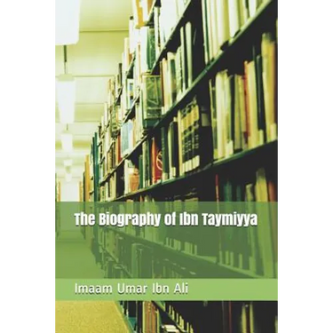 The Biography of Ibn Taymiyya