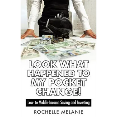 Look What Happened to My Pocket Change!: Low- To Middle-Income Saving and Investing